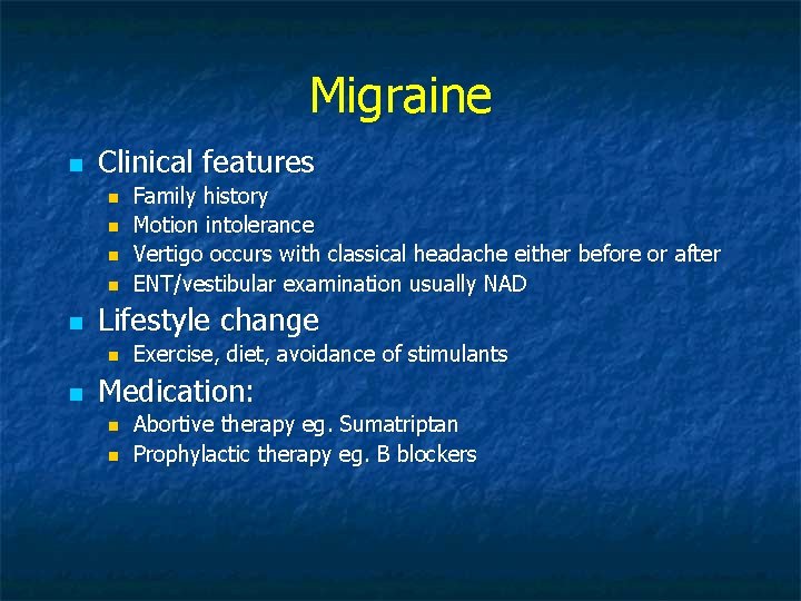 Migraine n Clinical features n n n Lifestyle change n n Family history Motion