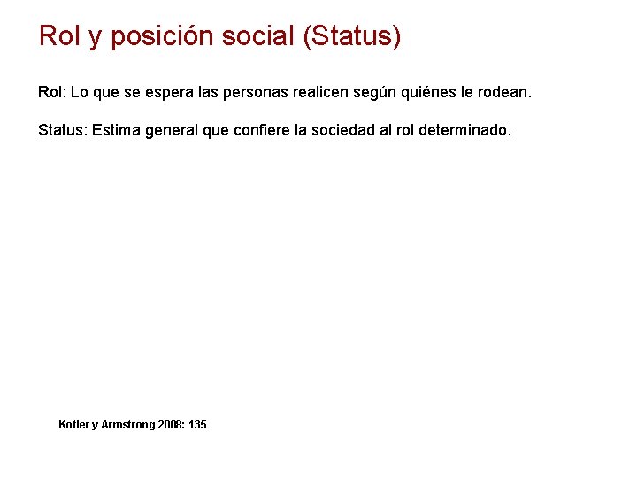 Rol y posición social (Status) Rol: Lo que se espera las personas realicen según