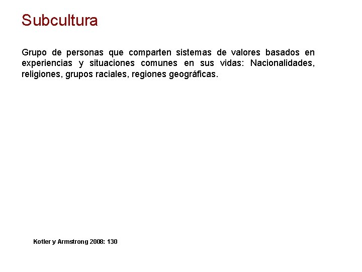 Subcultura Grupo de personas que comparten sistemas de valores basados en experiencias y situaciones