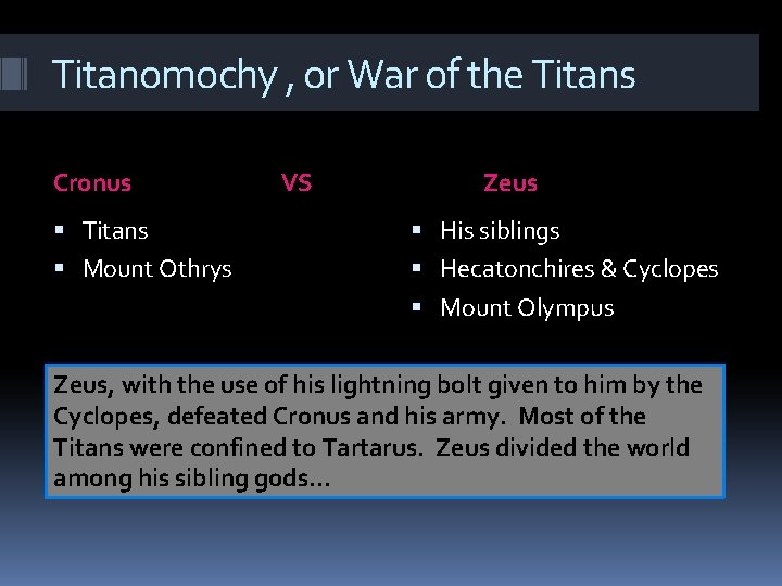 Titanomochy , or War of the Titans Cronus VS Zeus Titans His siblings Mount