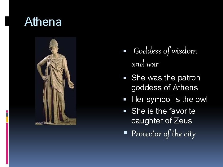 Athena Goddess of wisdom and war She was the patron goddess of Athens Her