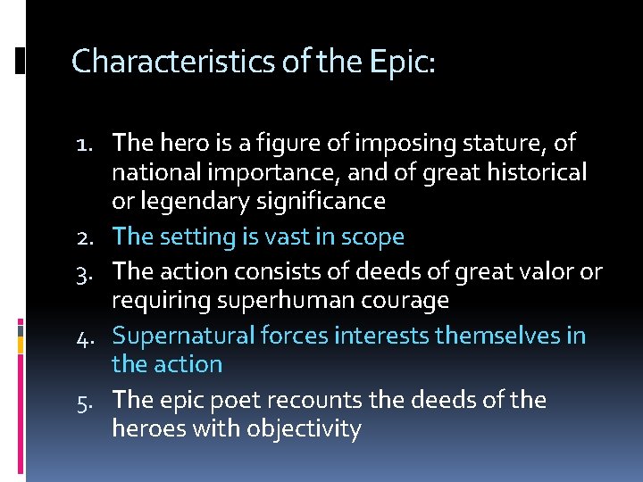 Characteristics of the Epic: 1. The hero is a figure of imposing stature, of
