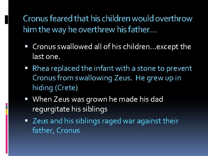 Cronus feared that his children would overthrow him the way he overthrew his father…
