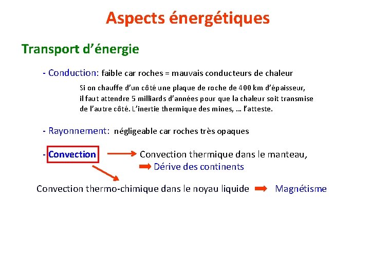 Aspects énergétiques Transport d’énergie - Conduction: faible car roches = mauvais conducteurs de chaleur