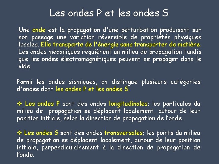 Les ondes P et les ondes S Une onde est la propagation d'une perturbation