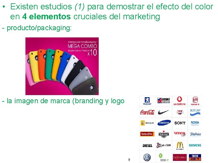  • Existen estudios (1) para demostrar el efecto del color en 4 elementos