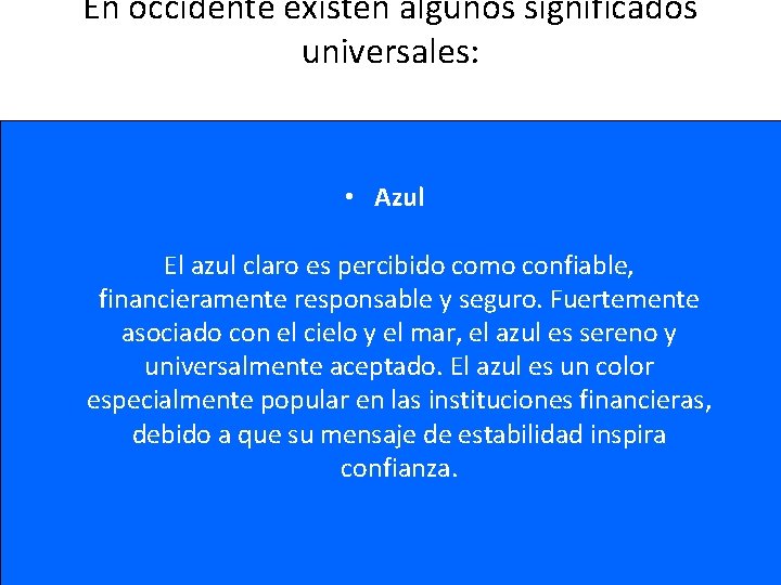 En occidente existen algunos significados universales: • Azul El azul claro es percibido como