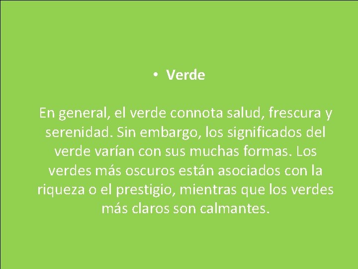  • Verde En general, el verde connota salud, frescura y serenidad. Sin embargo,