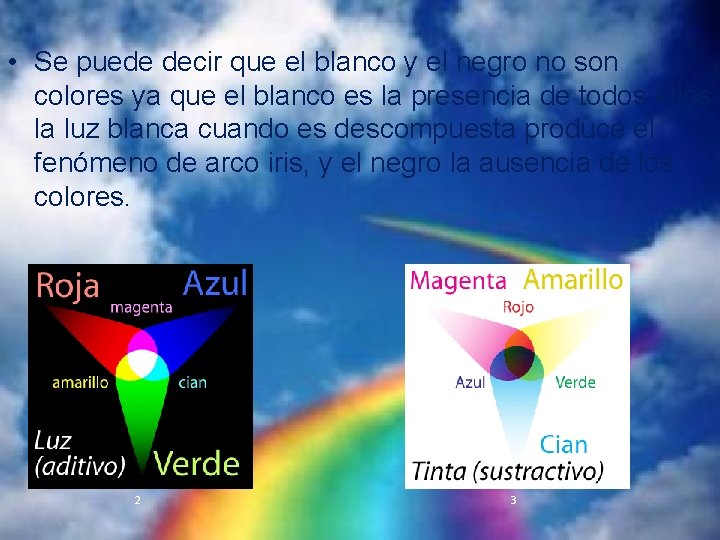  • Se puede decir que el blanco y el negro no son colores