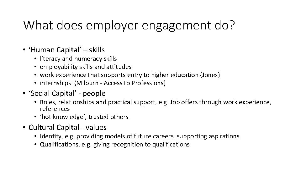 What does employer engagement do? • ‘Human Capital’ – skills • • literacy and