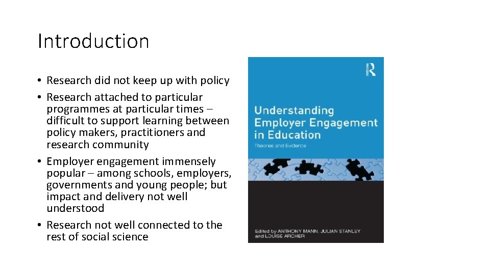 Introduction • Research did not keep up with policy • Research attached to particular