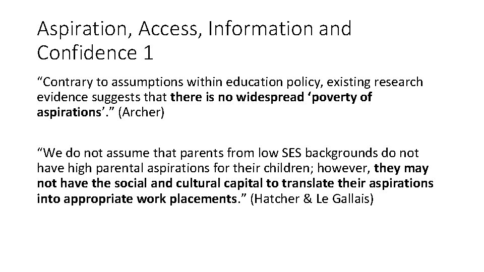 Aspiration, Access, Information and Confidence 1 “Contrary to assumptions within education policy, existing research