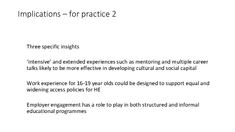 Implications – for practice 2 Three specific insights ‘intensive’ and extended experiences such as