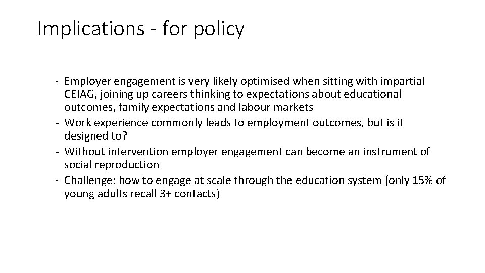 Implications - for policy - Employer engagement is very likely optimised when sitting with