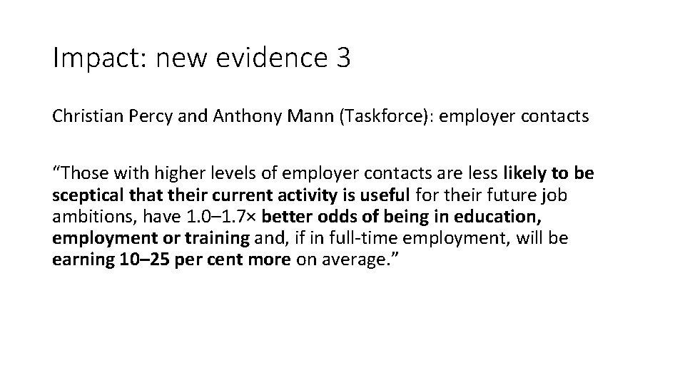 Impact: new evidence 3 Christian Percy and Anthony Mann (Taskforce): employer contacts “Those with