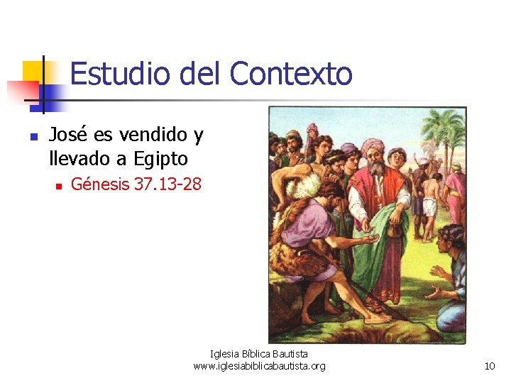 Estudio del Contexto n José es vendido y llevado a Egipto n Génesis 37.