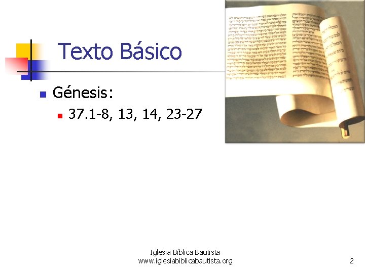 Texto Básico n Génesis: n 37. 1 -8, 13, 14, 23 -27 Iglesia Bíblica