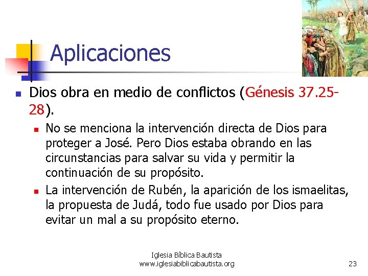 Aplicaciones n Dios obra en medio de conflictos (Génesis 37. 2528). n n No