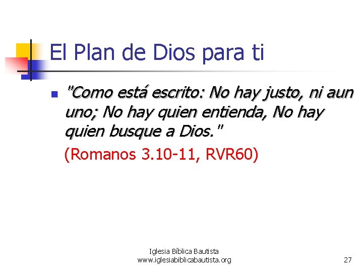 El Plan de Dios para ti n "Como está escrito: No hay justo, ni