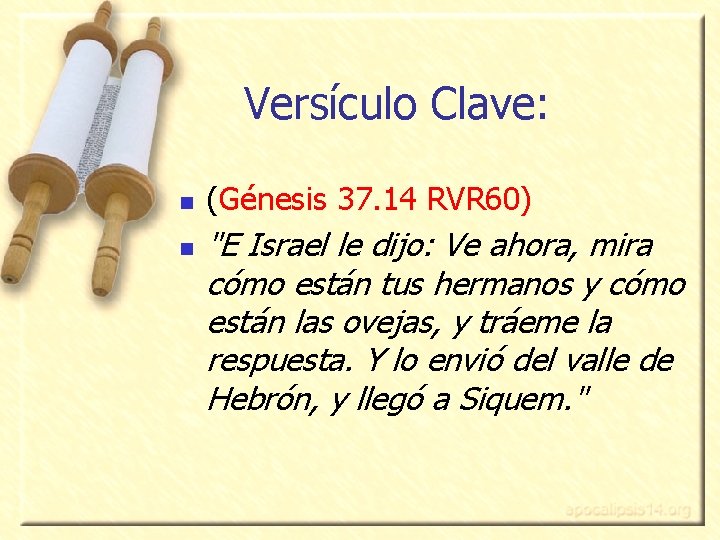 Versículo Clave: n n (Génesis 37. 14 RVR 60) "E Israel le dijo: Ve