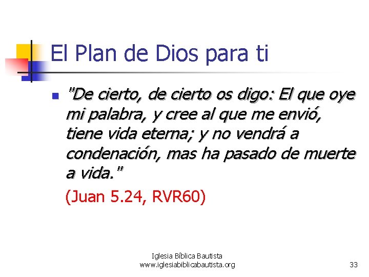 El Plan de Dios para ti n "De cierto, de cierto os digo: El