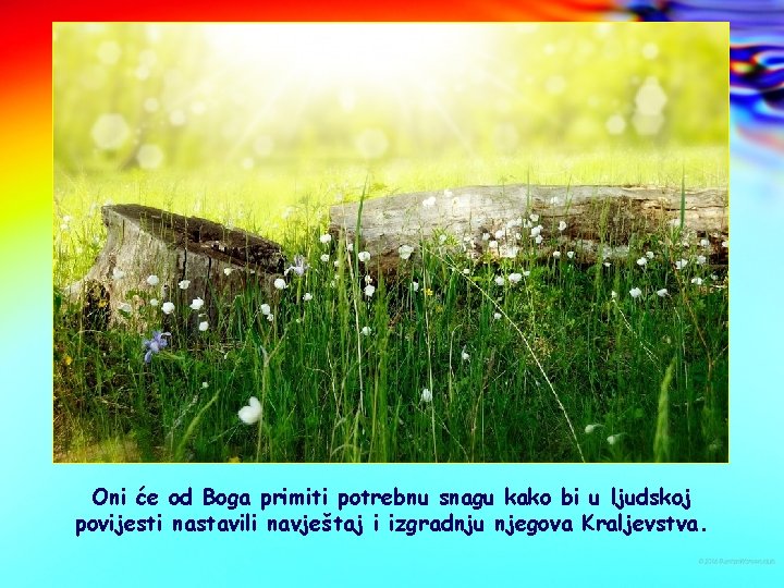 Oni će od Boga primiti potrebnu snagu kako bi u ljudskoj povijesti nastavili navještaj