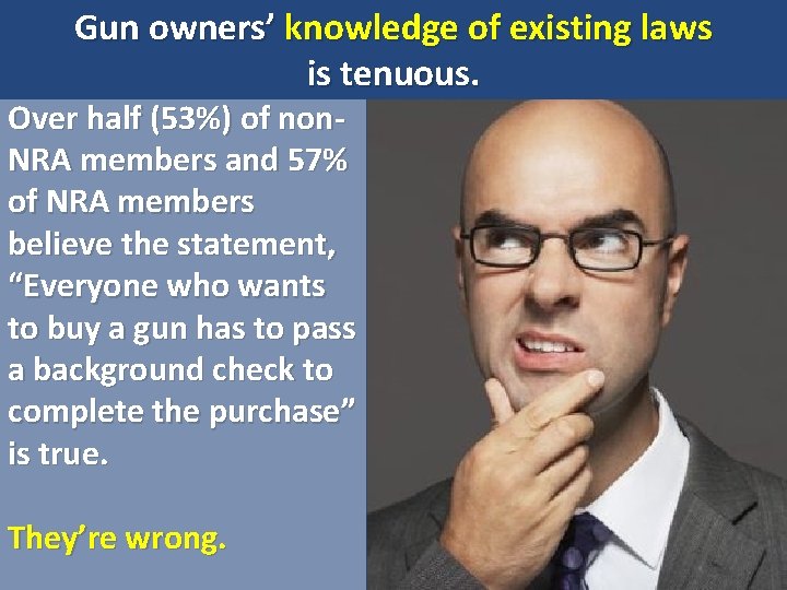 Gun owners’ knowledge of existing laws is tenuous. Over half (53%) of non. NRA