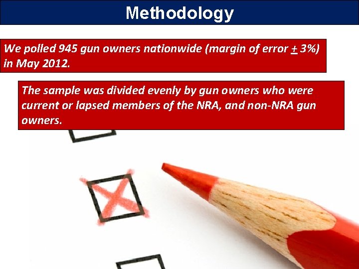 Methodology We polled 945 gun owners nationwide (margin of error + 3%) in May