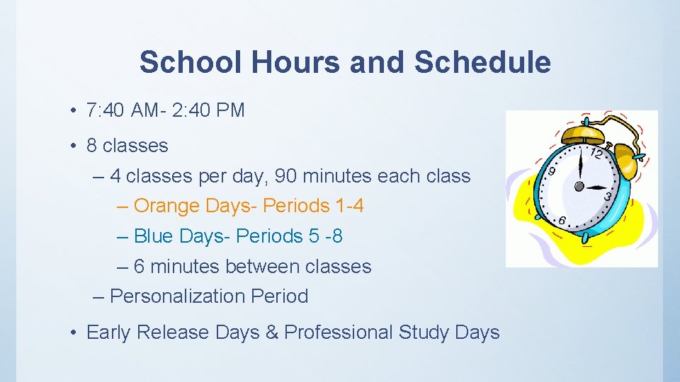 School Hours and Schedule • 7: 40 AM- 2: 40 PM • 8 classes School Hours and Schedule • 7: 40 AM- 2: 40 PM • 8 classes