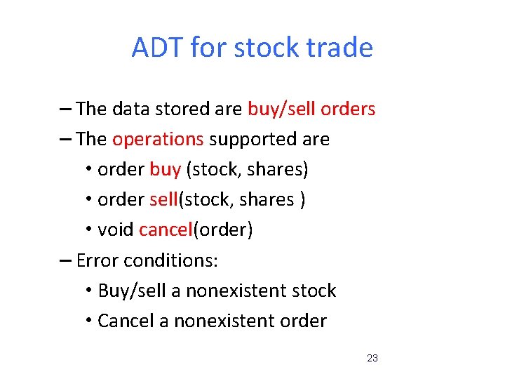 ADT for stock trade – The data stored are buy/sell orders – The operations