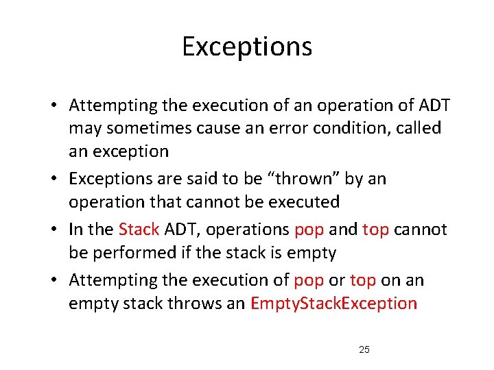 Exceptions • Attempting the execution of an operation of ADT may sometimes cause an