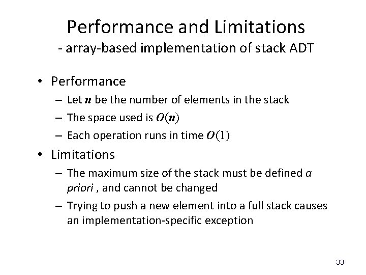 Performance and Limitations - array-based implementation of stack ADT • Performance – Let n