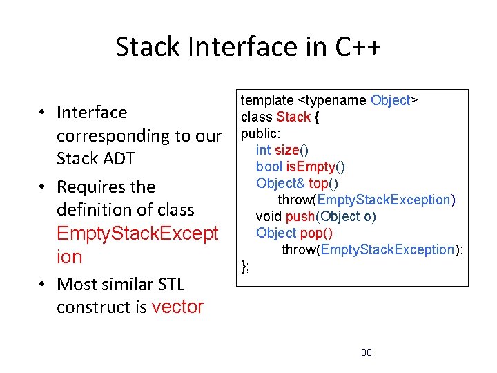 Stack Interface in C++ • Interface corresponding to our Stack ADT • Requires the