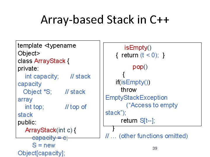 Array-based Stack in C++ template <typename Object> class Array. Stack { private: int capacity;