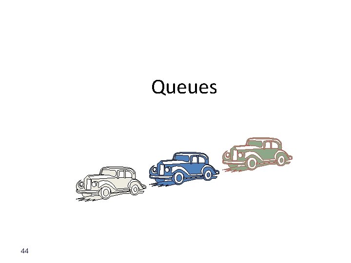 Queues 44 