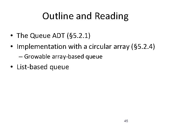 Outline and Reading • The Queue ADT (§ 5. 2. 1) • Implementation with