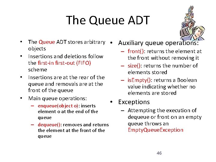 The Queue ADT • The Queue ADT stores arbitrary • Auxiliary queue operations: objects