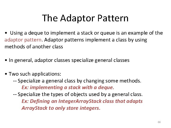 The Adaptor Pattern • Using a deque to implement a stack or queue is