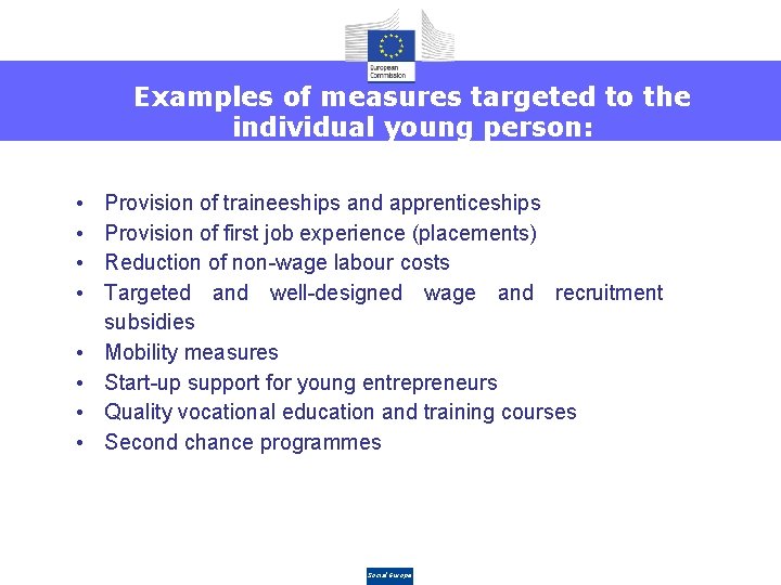 Examples of measures targeted to the individual young person: • • Provision of traineeships