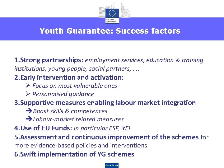 Youth Guarantee: Success factors 1. Strong partnerships: employment services, education & training institutions, young