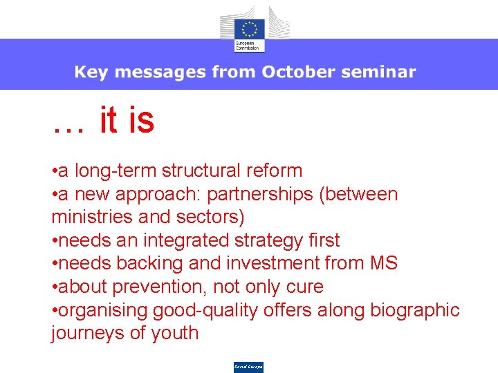 … it is • a long-term structural reform • a new approach: partnerships (between