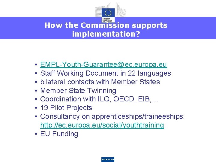 How the Commission supports implementation? • • EMPL-Youth-Guarantee@ec. europa. eu Staff Working Document in