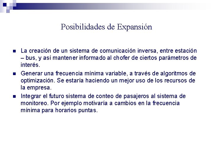 Posibilidades de Expansión n La creación de un sistema de comunicación inversa, entre estación