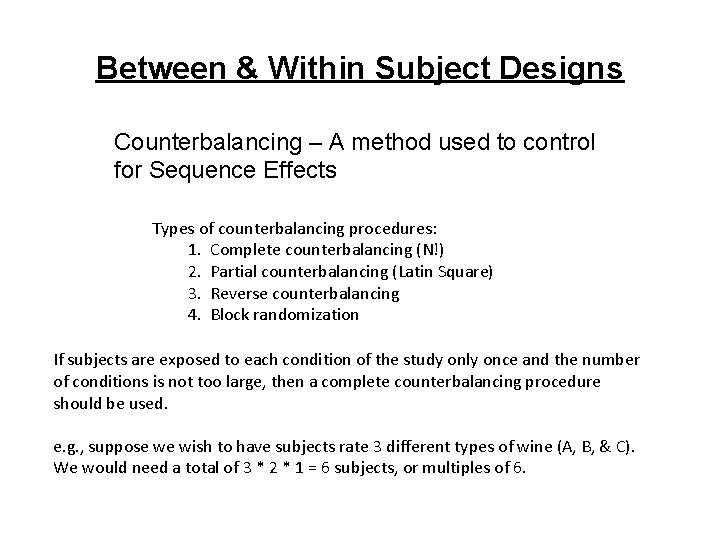 Between & Within Subject Designs Counterbalancing – A method used to control for Sequence