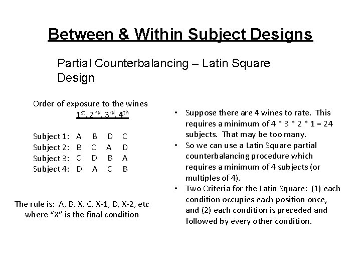 Between & Within Subject Designs Partial Counterbalancing – Latin Square Design Order of exposure