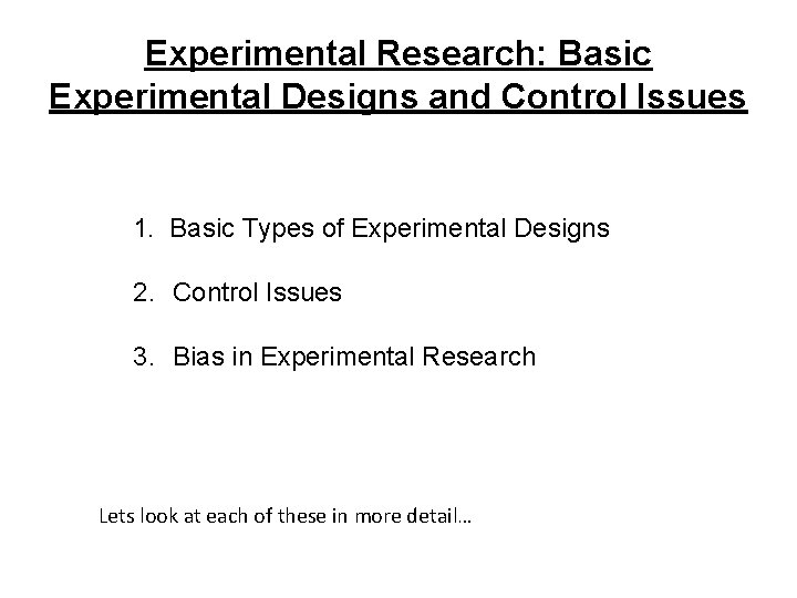Experimental Research: Basic Experimental Designs and Control Issues 1. Basic Types of Experimental Designs