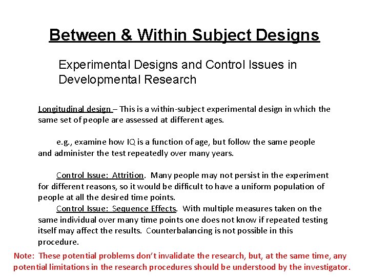 Between & Within Subject Designs Experimental Designs and Control Issues in Developmental Research Longitudinal