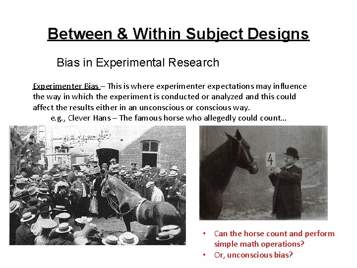 Between & Within Subject Designs Bias in Experimental Research Experimenter Bias – This is