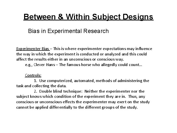 Between & Within Subject Designs Bias in Experimental Research Experimenter Bias – This is