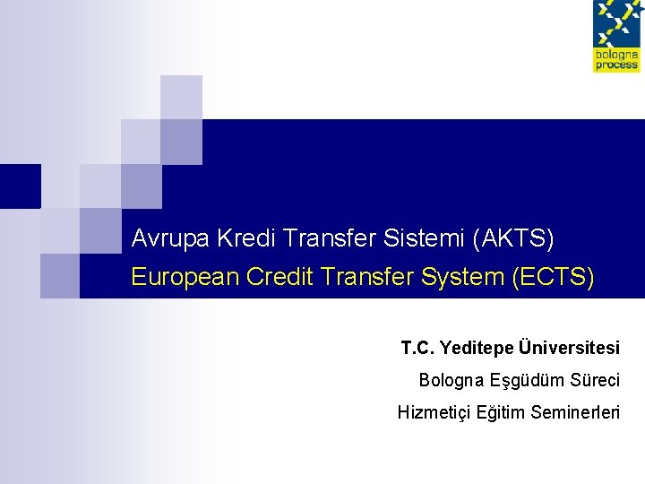 Avrupa Kredi Transfer Sistemi (AKTS) European Credit Transfer System (ECTS) T. C. Yeditepe Üniversitesi